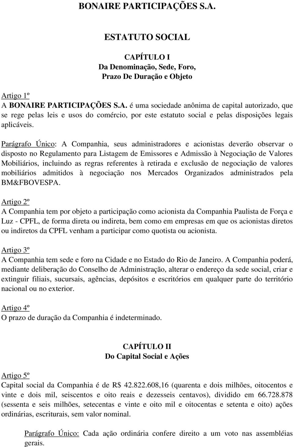 regras referentes à retirada e exclusão de negociação de valores mobiliários admitidos à negociação nos Mercados Organizados administrados pela BM&FBOVESPA.