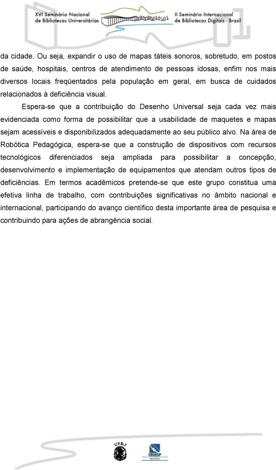 geral, em busca de cuidados relacionados à deficiência visual.