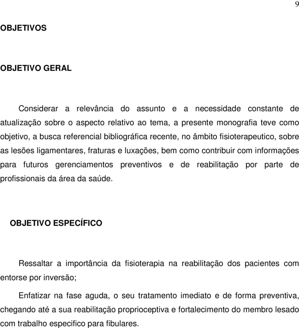 preventivos e de reabilitação por parte de profissionais da área da saúde.