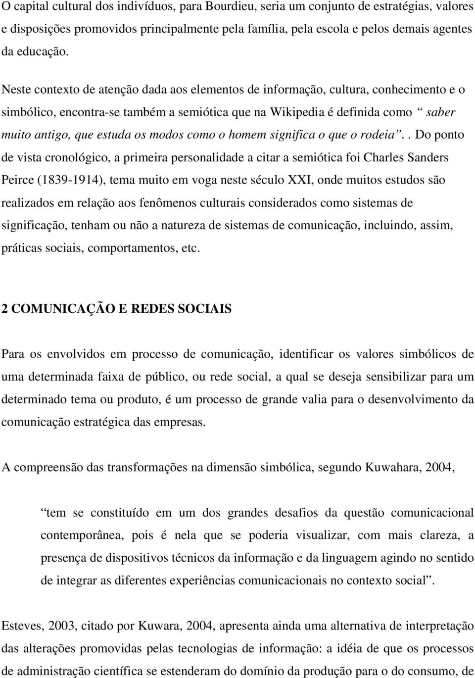 modos como o homem significa o que o rodeia.