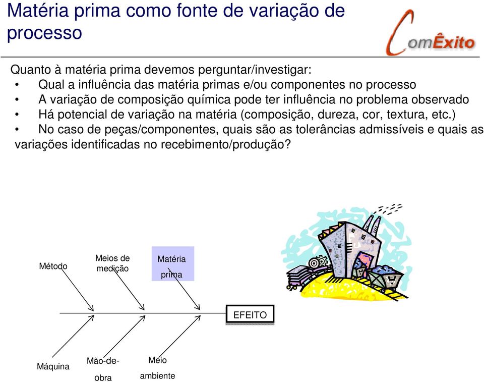 potencial de variação na matéria (composição, dureza, cor, textura, etc.