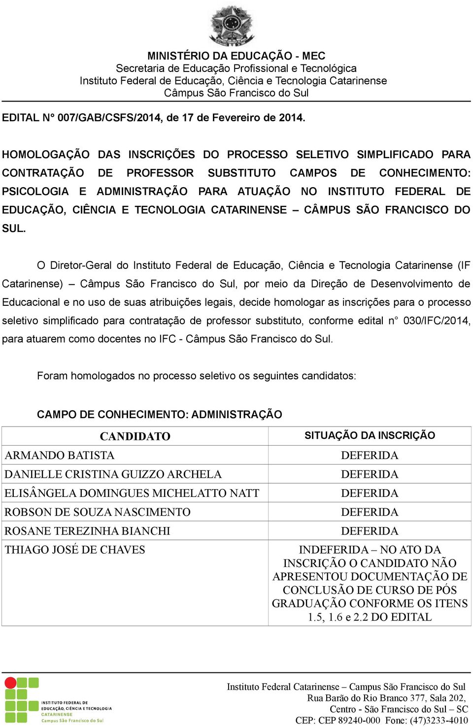 CIÊNCIA E TECNOLOGIA CATARINENSE CÂMPUS SÃO FRANCISCO DO SUL.