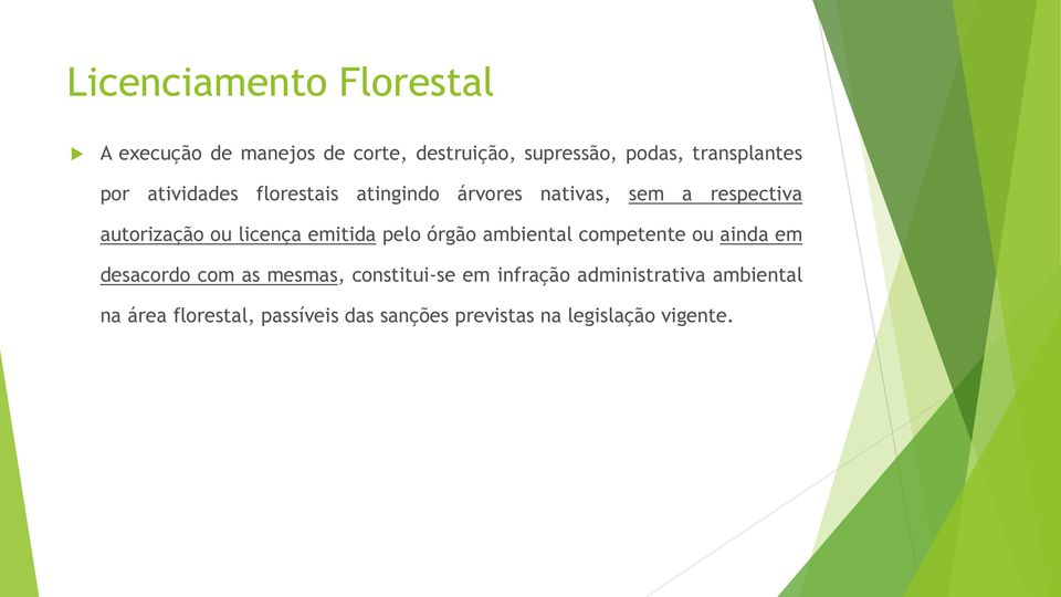 licença emitida pelo órgão ambiental competente ou ainda em desacordo com as mesmas, constitui-se