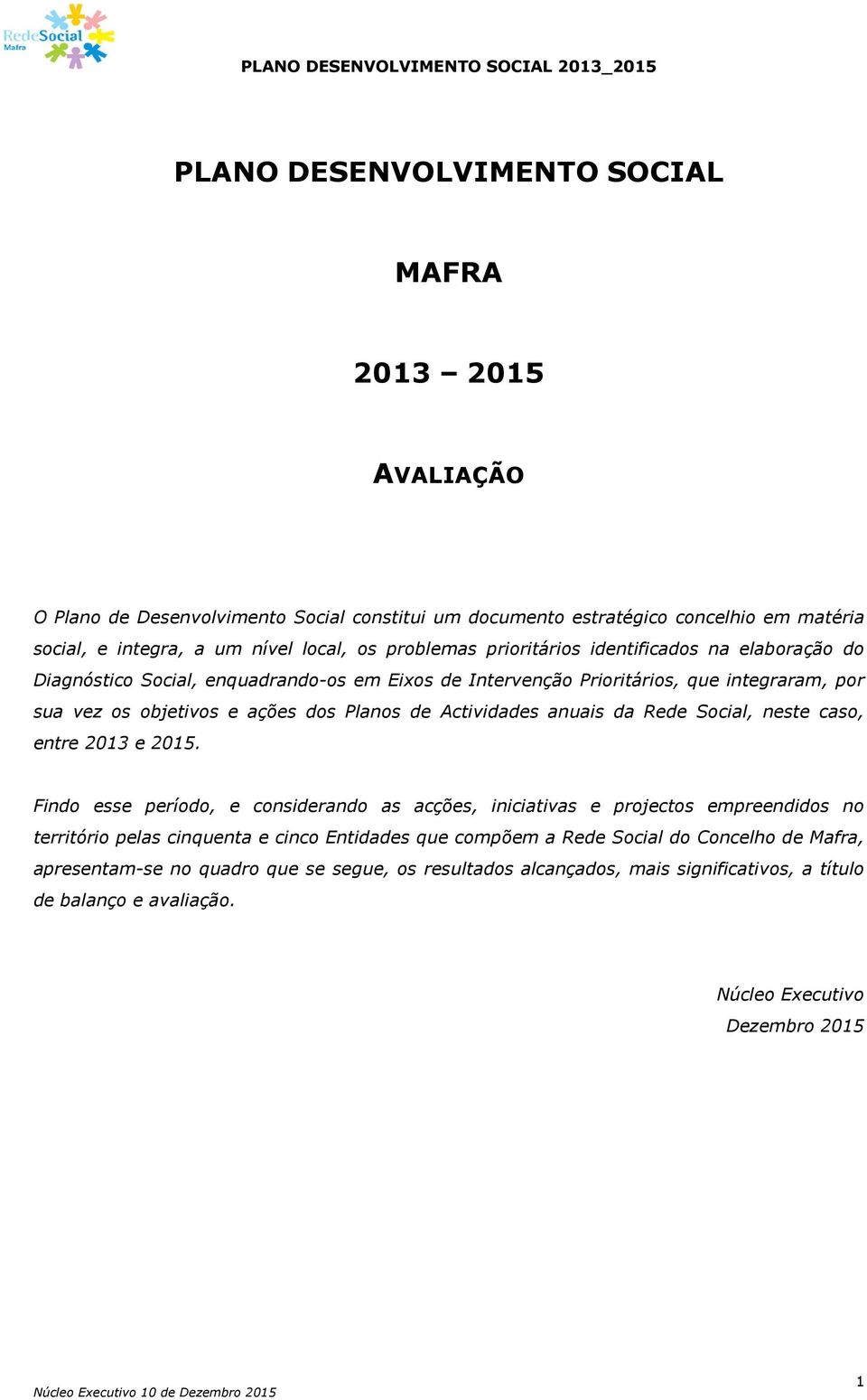 da Rede Social, neste caso, entre 2013 e 2015.