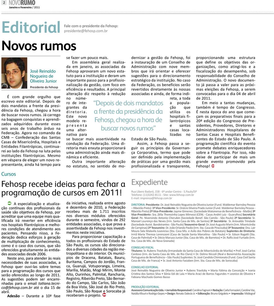 Já carrego na bagagem conquistas e aprendizados adquiridos durante esses seis anos de trabalho árduo na Federação.