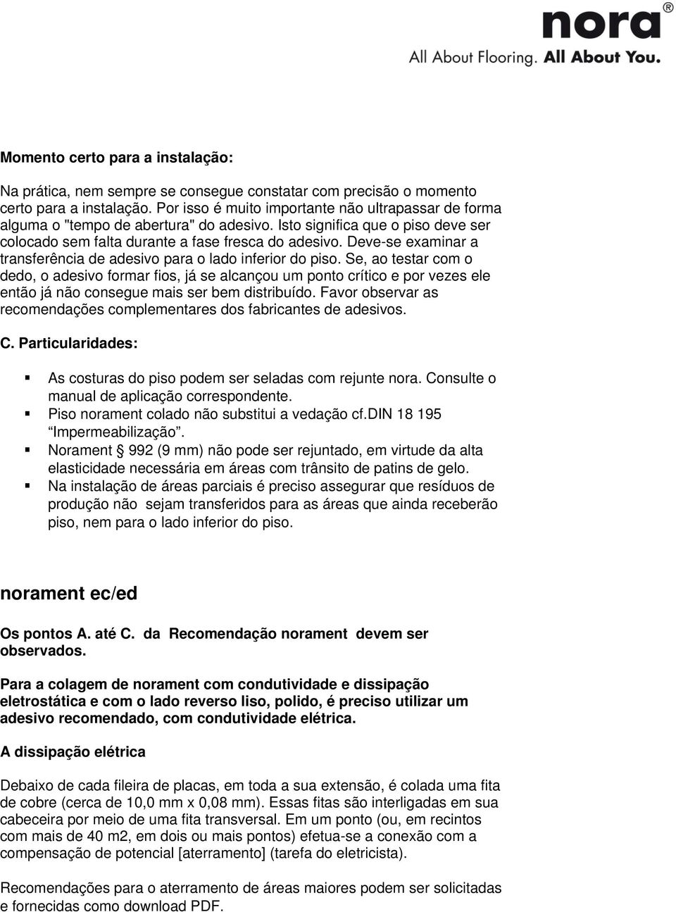 Deve-se examinar a transferência de adesivo para o lado inferior do piso.