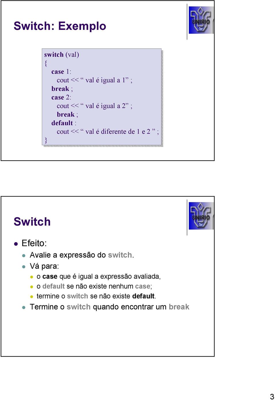 Efeito: Avalie a expressão do switch.