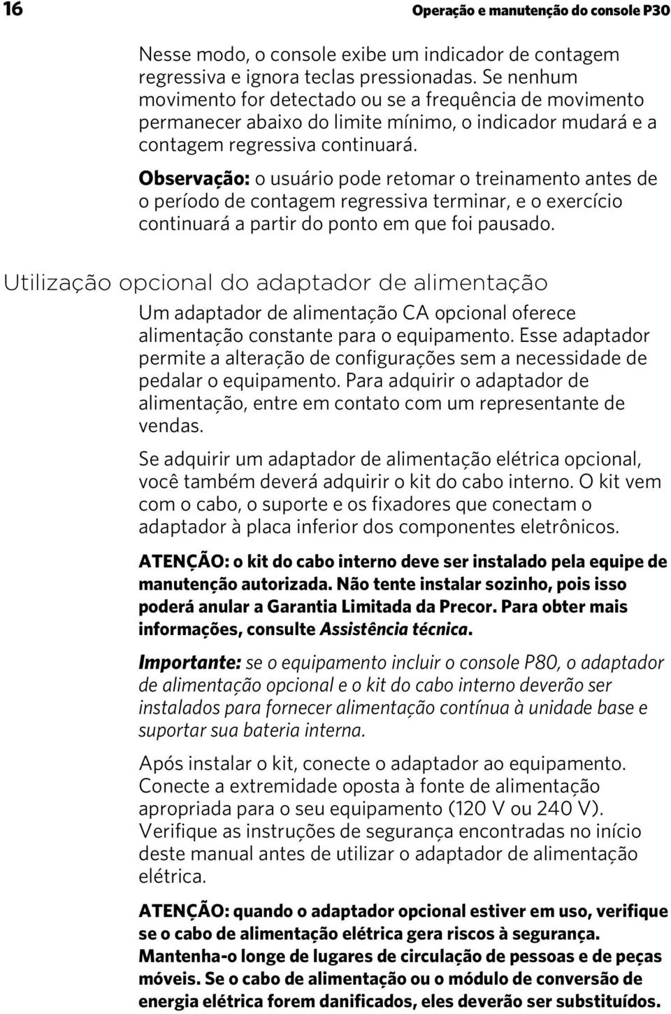 Observação: o usuário pode retomar o treinamento antes de o período de contagem regressiva terminar, e o exercício continuará a partir do ponto em que foi pausado.