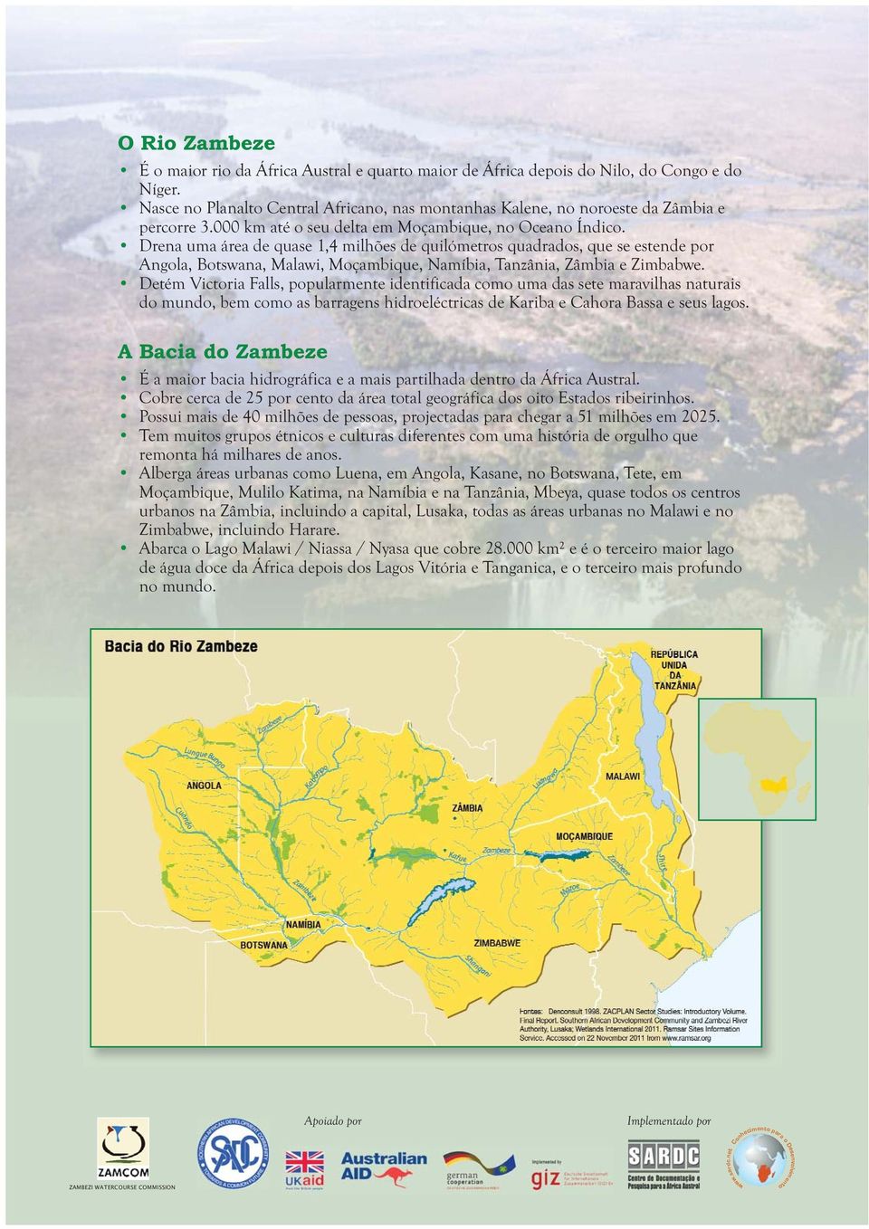 Drena uma área de quase 1,4 milhões de quilómetros quadrados, que se estende por Angola, Botswana, Malawi, Moçambique, Namíbia, Tanzânia, Zâmbia e Zimbabwe.