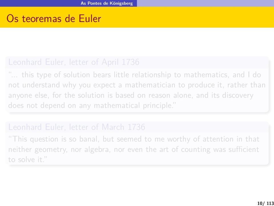 rather than anyone else, for the solution is based on reason alone, and its discovery does not depend on any mathematical principle.