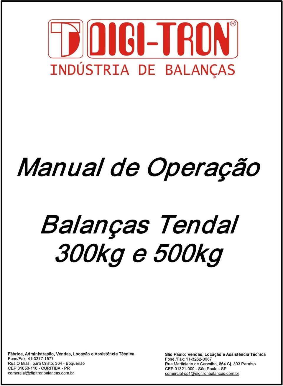 Fone/Fax: 41 3377 1577 Rua O Brasil para Cristo, 364 Boqueirão CEP 81650 110 CURITIBA PR