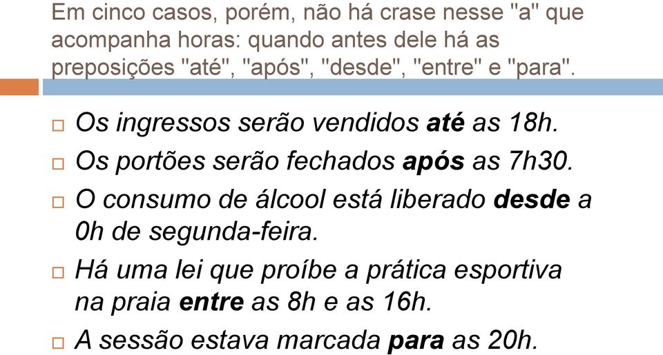 Os portões serão fechados após as 7h30.