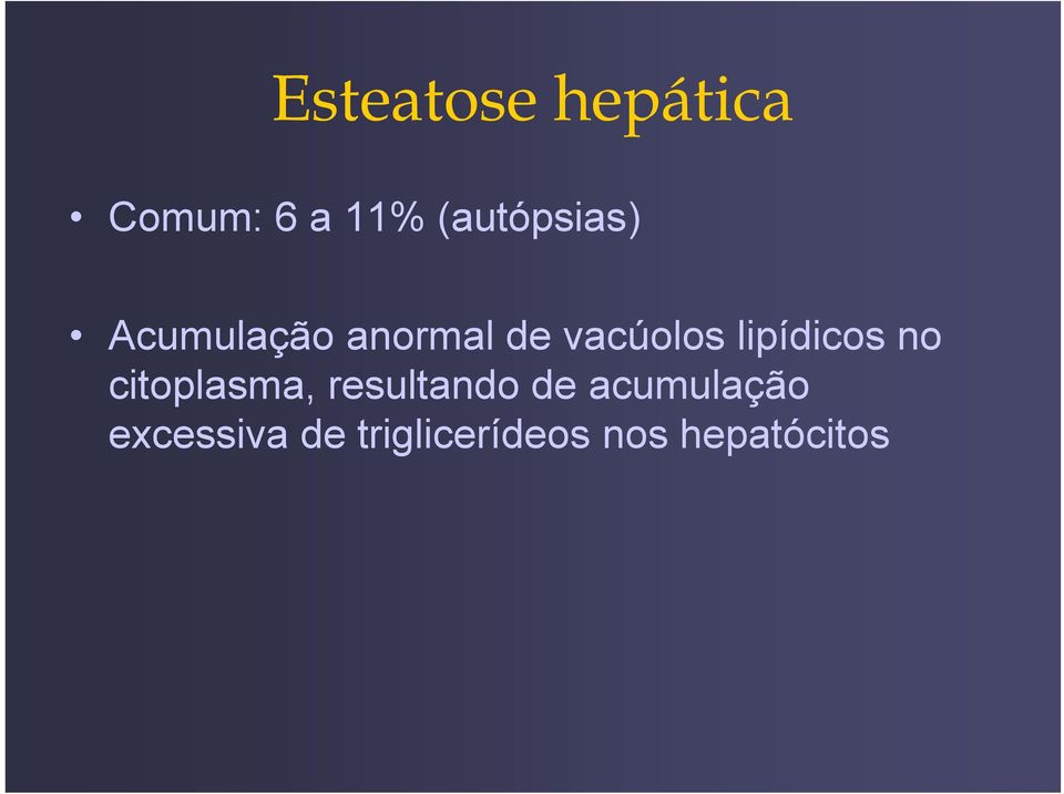 lipídicos no citoplasma, resultando de