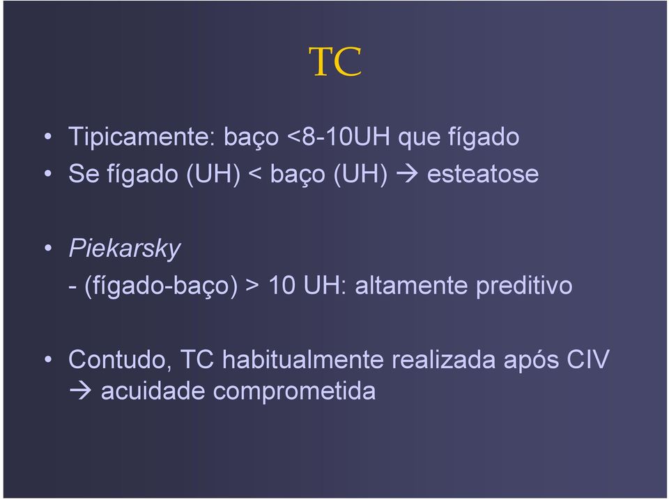 (fígado-baço) > 10 UH: altamente preditivo