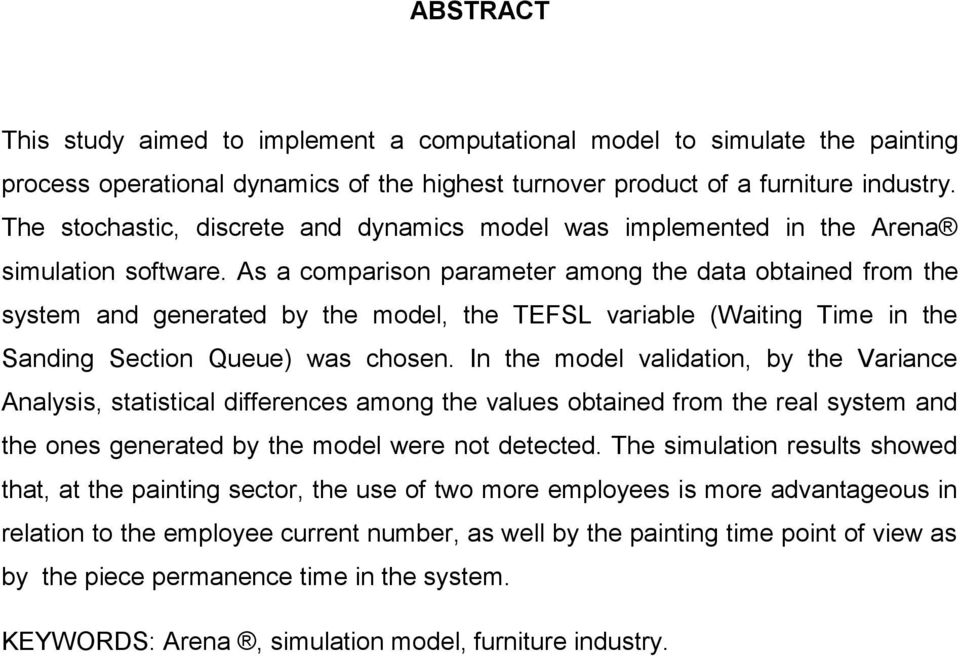 As a comparison parameter among the data obtained from the system and generated by the model, the TEFSL variable (Waiting Time in the Sanding Section Queue) was chosen.