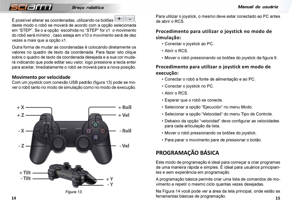 Outra forma de mudar as coordenadas é colocando diretamente os valores no quadro de texto da coordenada.