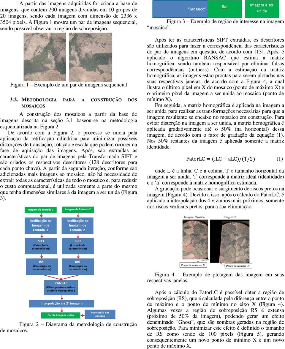 METODOLOGIA PARA A CONSTRUÇÃO DOS MOSAICOS A construção dos mosaicos a partir da base de imagens descrita na seção 3.1 baseou-se na metodologia esquematizada na Figura 2.