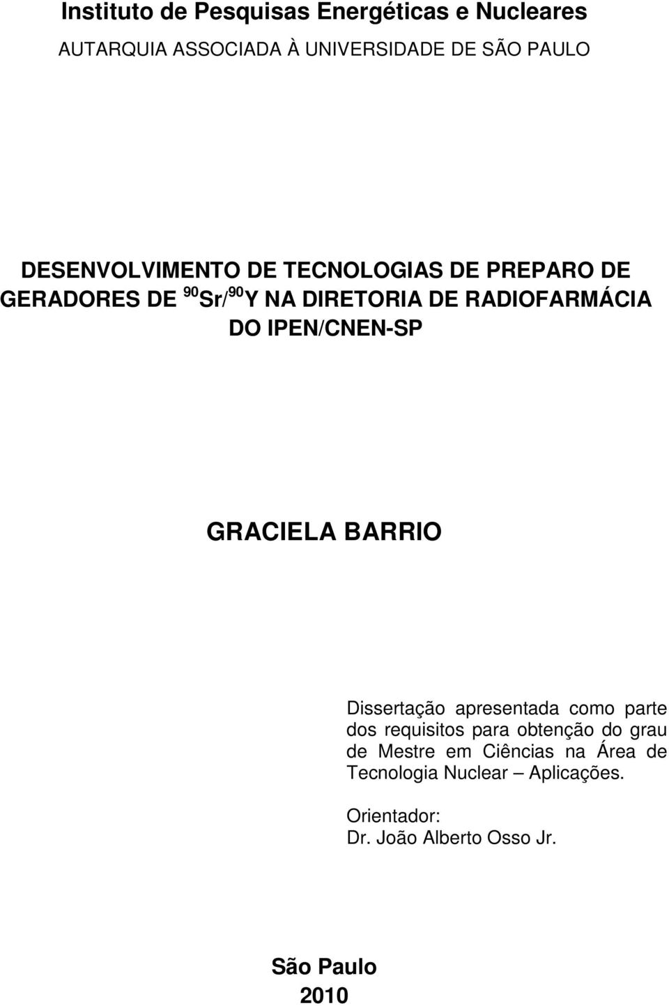 IPEN/CNEN-SP GRACIELA BARRIO Dissertação apresentada como parte dos requisitos para obtenção do grau de