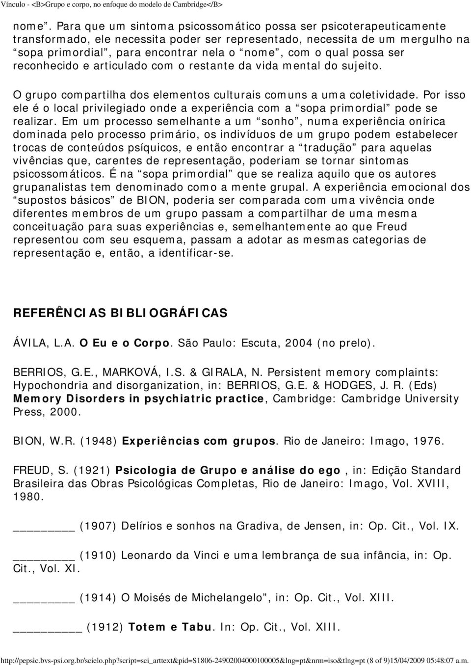 Por isso ele é o local privilegiado onde a experiência com a sopa primordial pode se realizar.