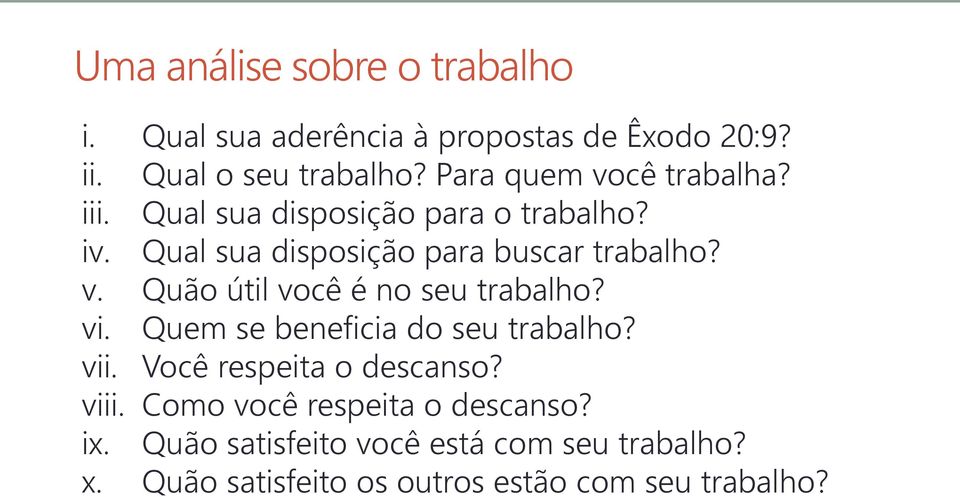 vi. Quem se beneficia do seu trabalho? vii. Você respeita o descanso? viii. Como você respeita o descanso? ix.