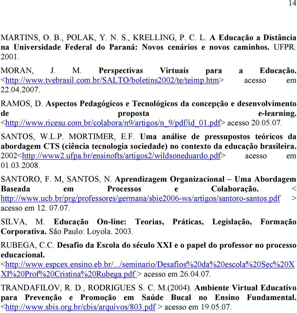 ricesu.com.br/colabora/n9/artigos/n_9/pdf/id_01.pdf> acesso 20.05.07. SANTOS, W.L.P. MORTIMER, E.F.