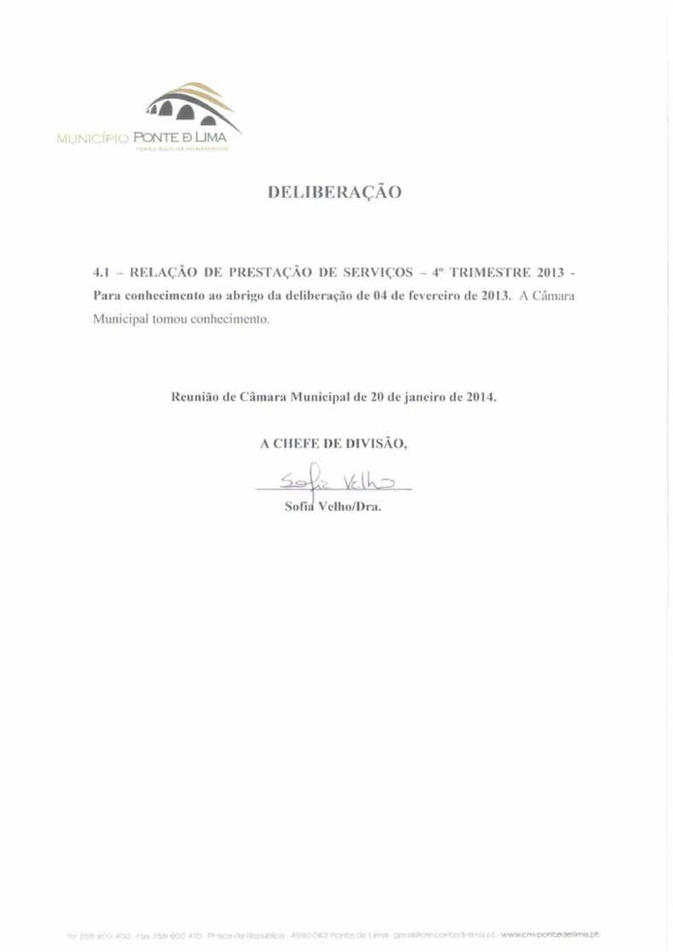 conhecimento ao abrigo da delibenu;ao de 04 de fcvcrciro de 2013. 1\.