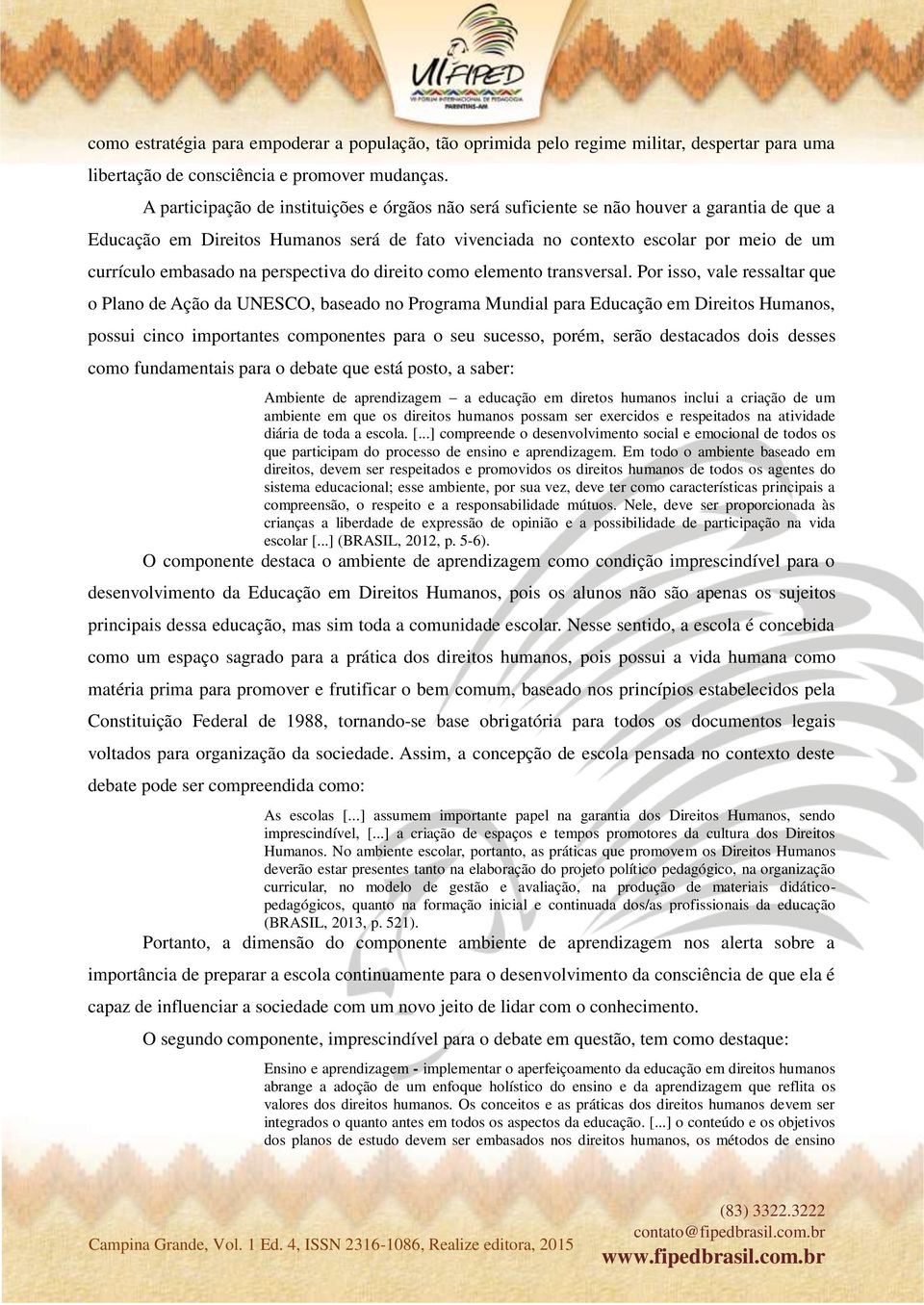 embasado na perspectiva do direito como elemento transversal.