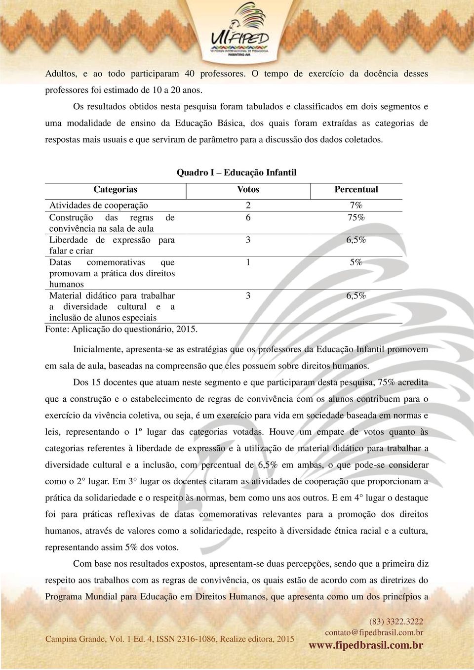 e que serviram de parâmetro para a discussão dos dados coletados.