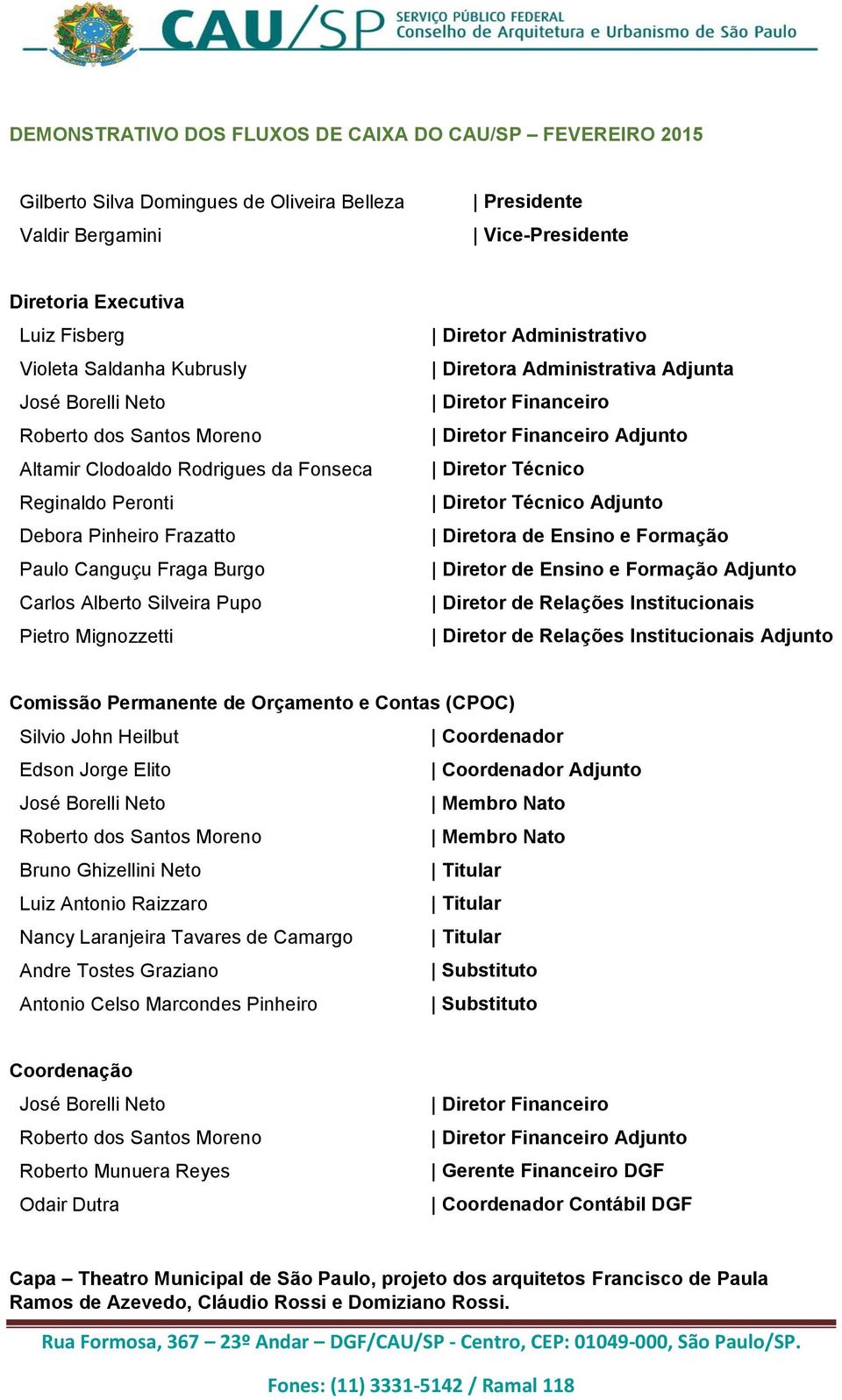 Administrativa Adjunta Adjunto Diretor Técnico Diretor Técnico Adjunto Diretora de Ensino e Formação Diretor de Ensino e Formação Adjunto Diretor de Relações Institucionais Diretor de Relações