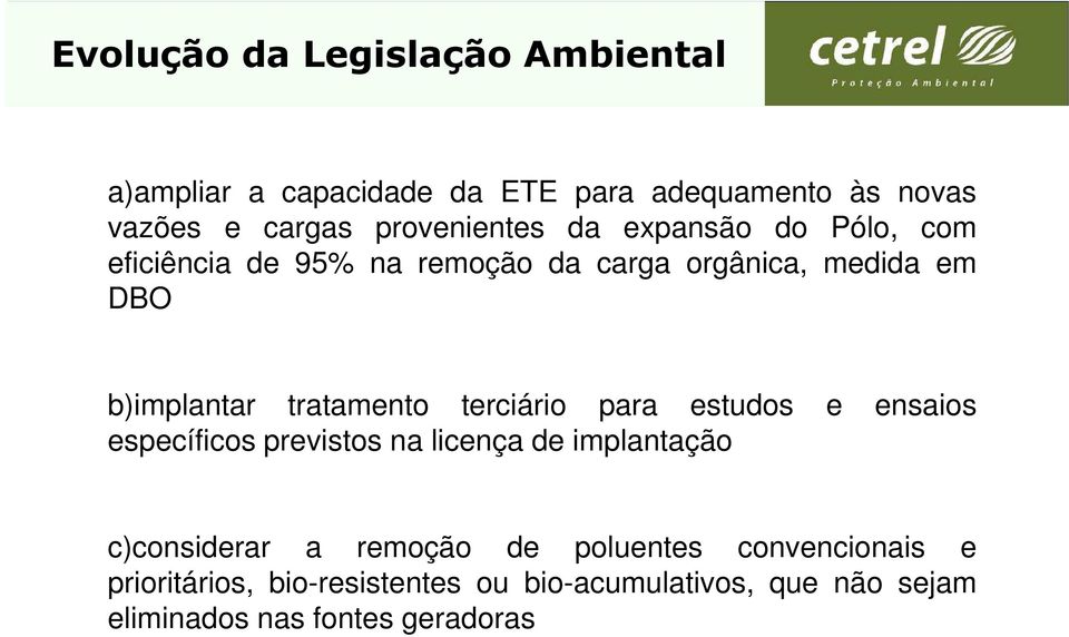 tratamento terciário para estudos e ensaios específicos previstos na licença de implantação c)considerar a remoção