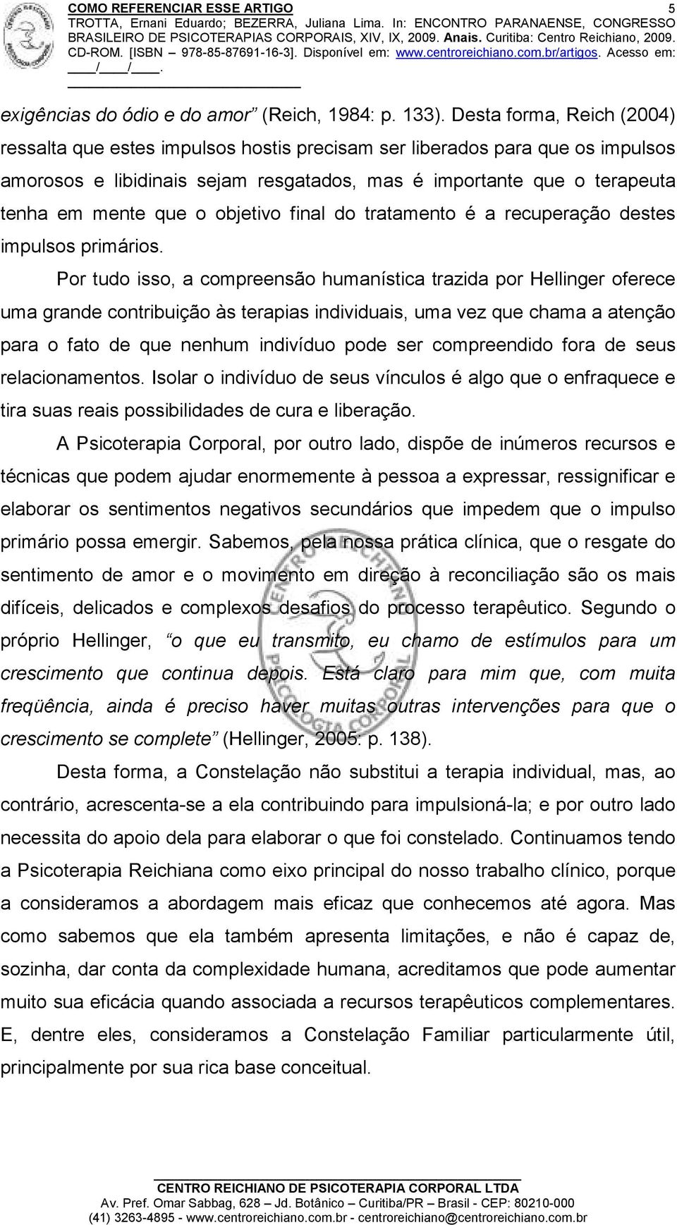 objetivo final do tratamento é a recuperação destes impulsos primários.