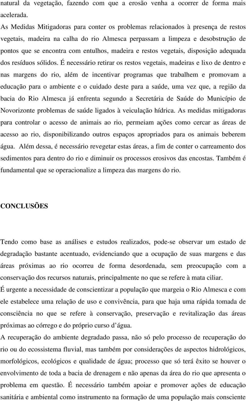 madeira e restos vegetais, disposição adequada dos resíduos sólidos.