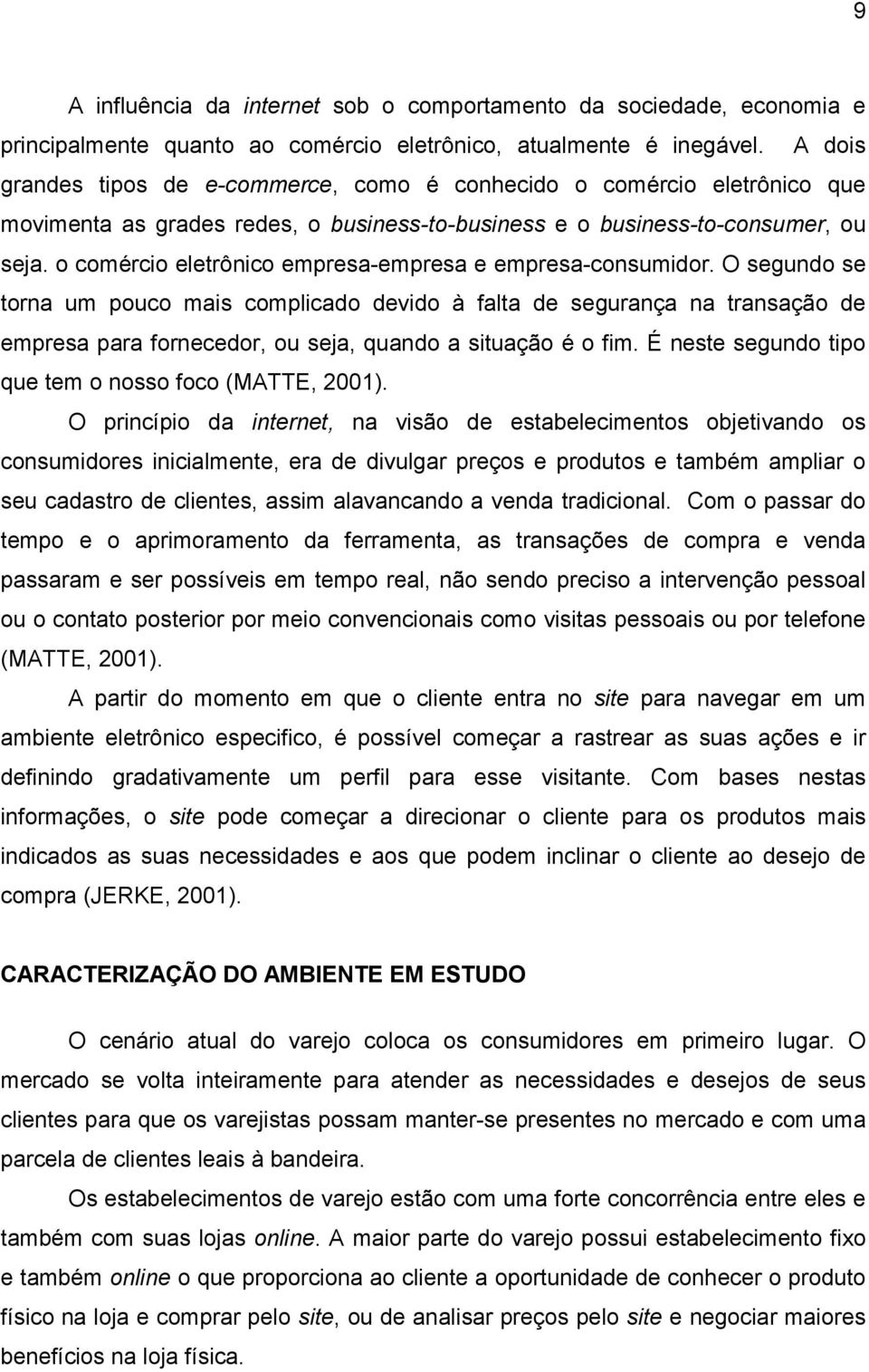 o comércio eletrônico empresa-empresa e empresa-consumidor.