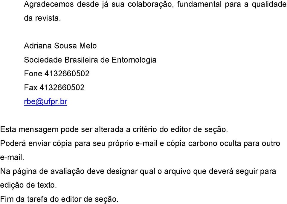 br Esta mensagem pode ser alterada a critério do editor de seção.