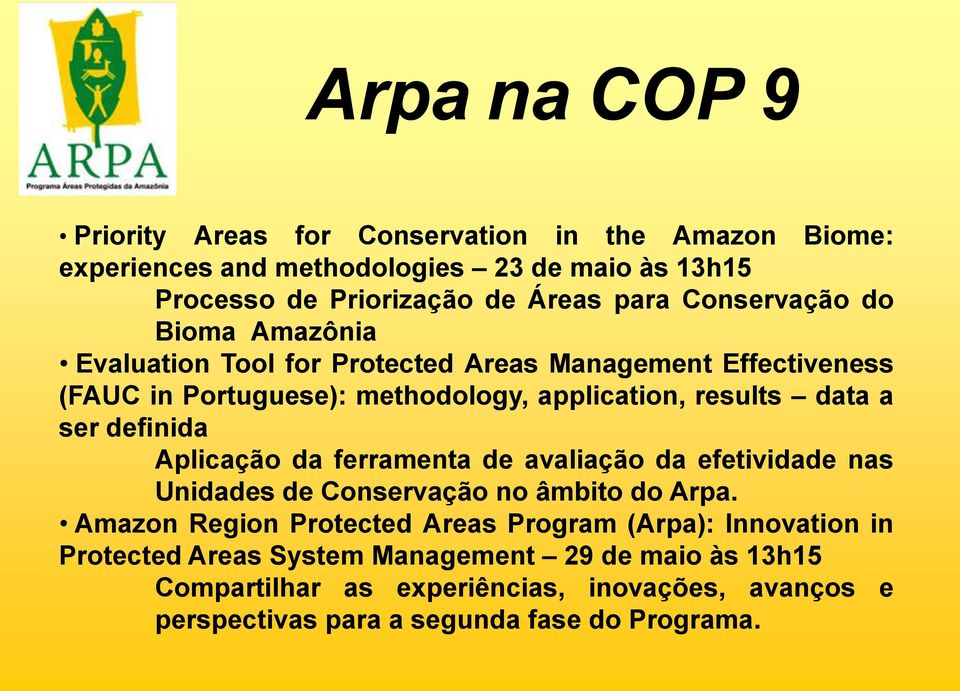 definida Aplicação da ferramenta de avaliação da efetividade nas Unidades de Conservação no âmbito do Arpa.