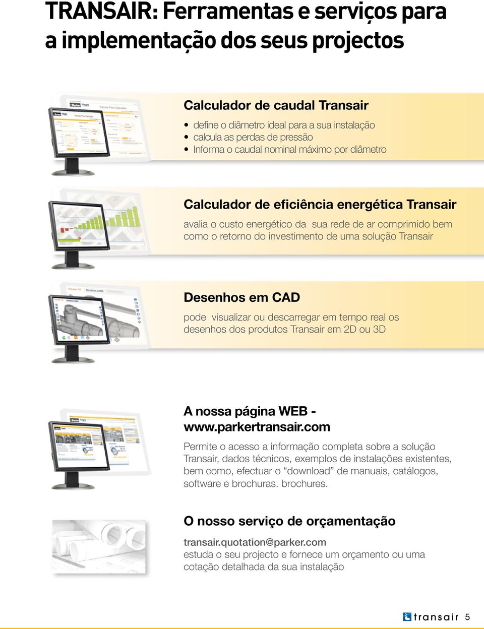 CAD pode visualizar ou descarregar em tempo real os desenhos dos produtos Transair em 2D ou 3D A nossa página WEB - www.parkertransair.