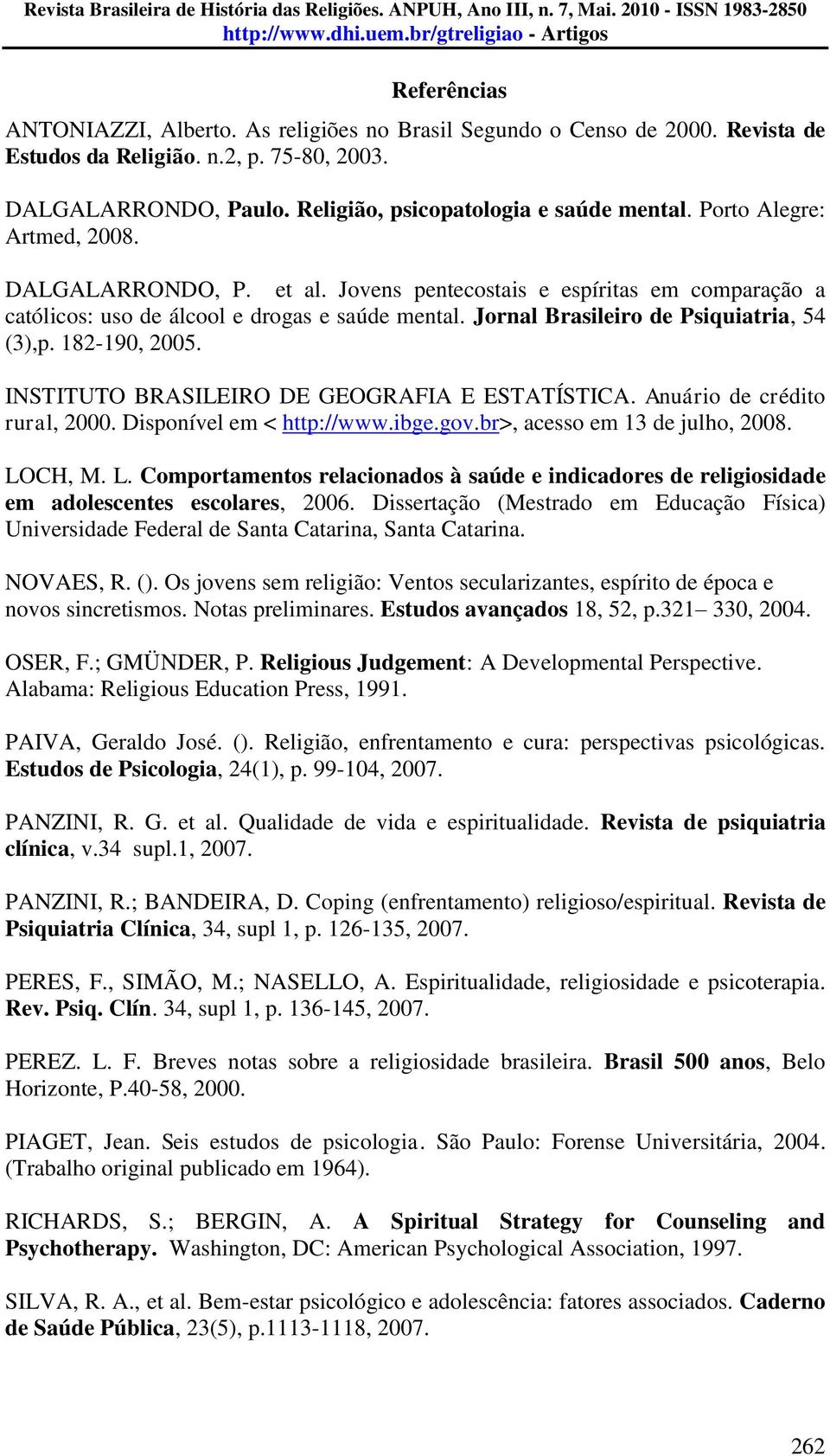 182-190, 2005. INSTITUTO BRASILEIRO DE GEOGRAFIA E ESTATÍSTICA. Anuário de crédito rural, 2000. Disponível em < http://www.ibge.gov.br>, acesso em 13 de julho, 2008. LO