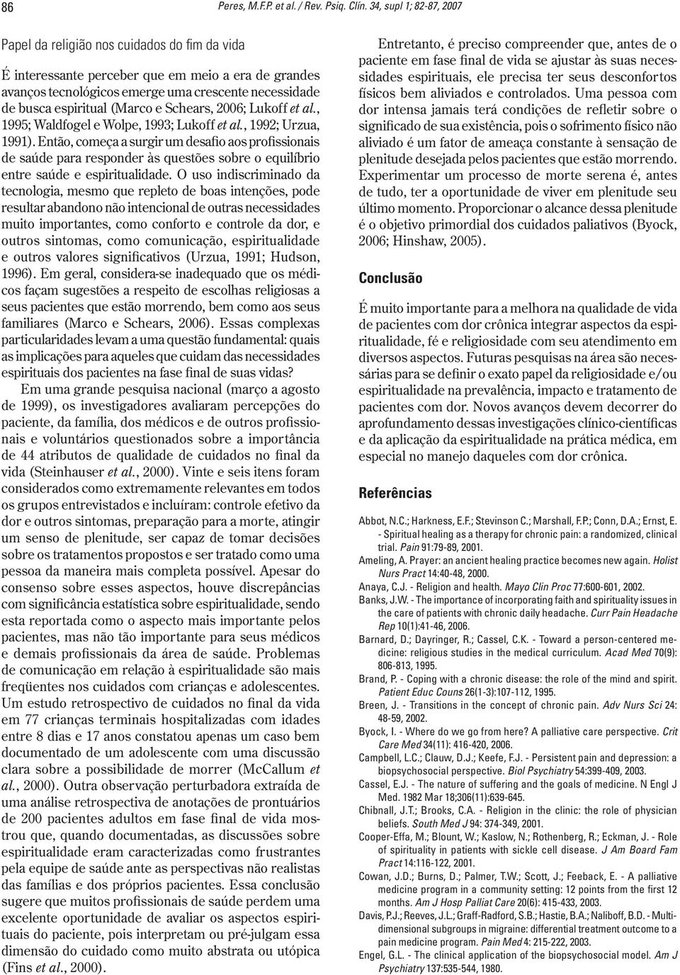 (Marco e Schears, 2006; Lukoff et al., 1995; Waldfogel e Wolpe, 1993; Lukoff et al., 1992; Urzua, 1991).