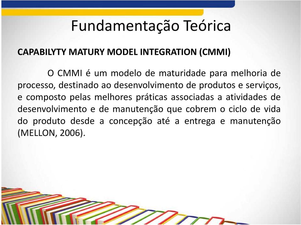 composto pelas melhores práticas associadas a atividades de desenvolvimento e de manutenção