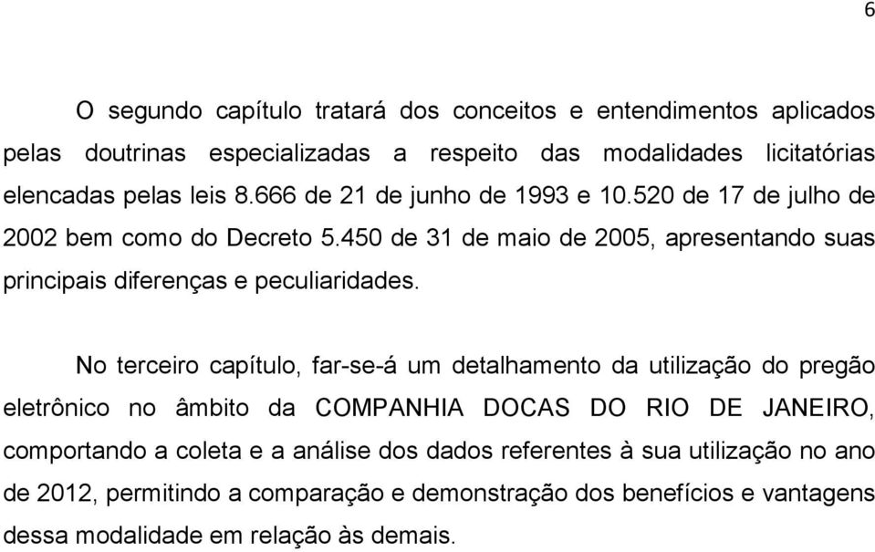 450 de 31 de maio de 2005, apresentando suas principais diferenças e peculiaridades.