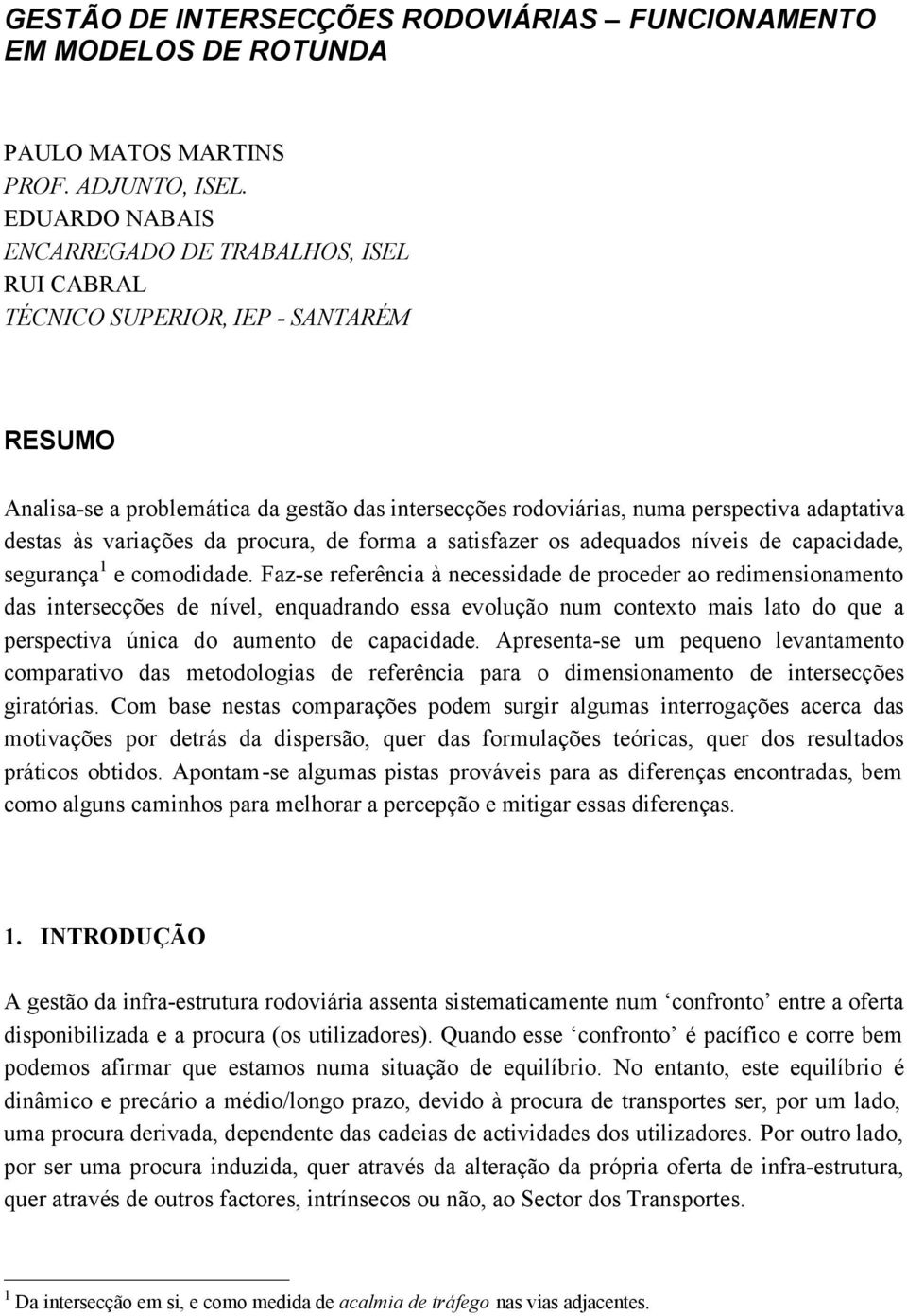 variações da proura, de forma a satisfazer os adequados níveis de apaidade, segurança 1 e omodidade.