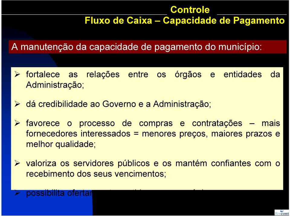 de compras e contratações mais fornecedores interessados = menores preços, maiores prazos e melhor qualidade; valoriza os