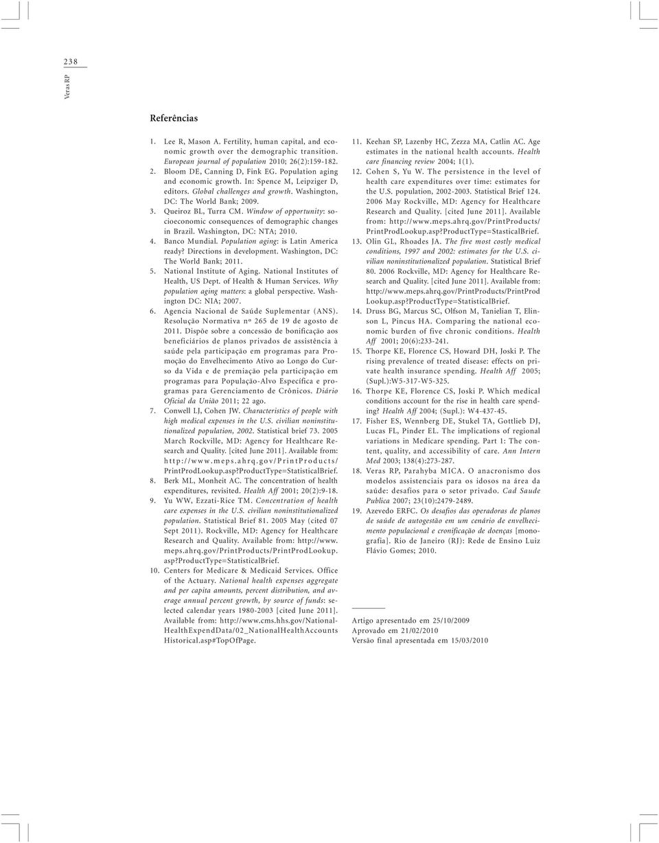 Washington, DC: The World Bank; 2009. Queiroz BL, Turra CM. Window of opportunity: socioeconomic consequences of demographic changes in Brazil. Washington, DC: NTA; 2010. Banco Mundial.