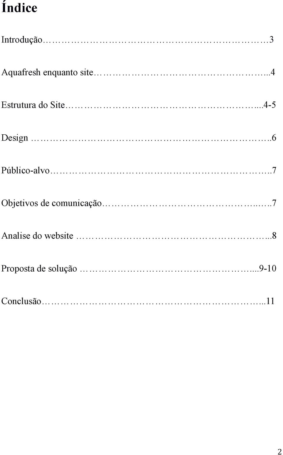 .6 Público-alvo..7 Objetivos de comunicação.