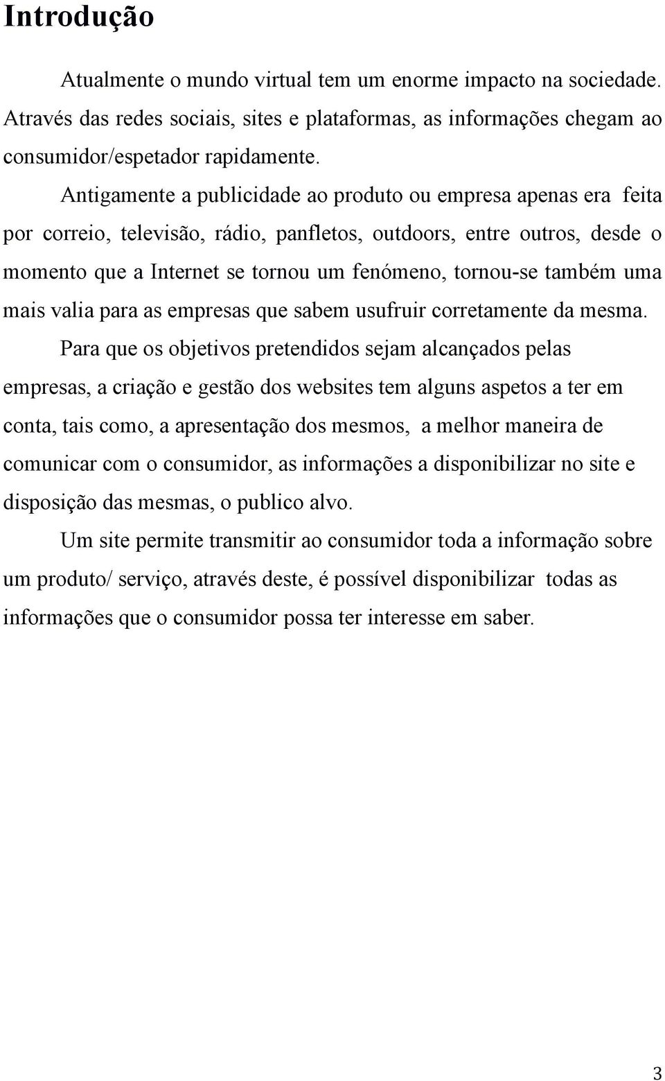 também uma mais valia para as empresas que sabem usufruir corretamente da mesma.