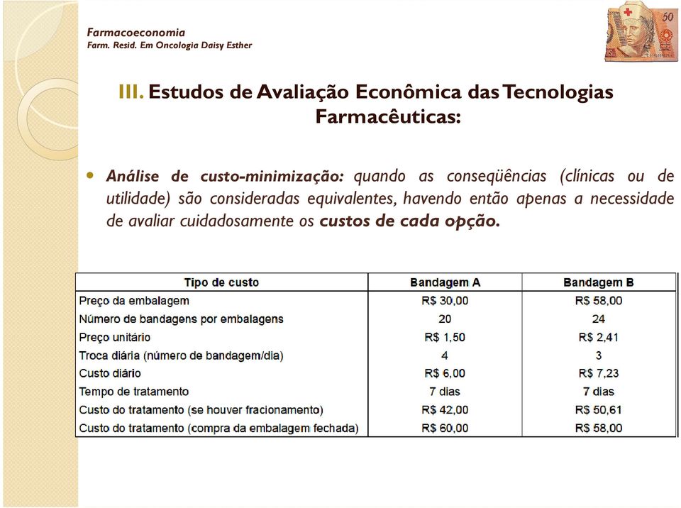 conseqüências (clínicas ou de utilidade) são consideradas