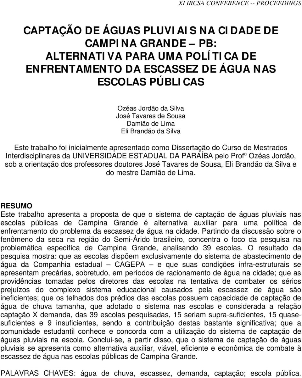 orientação dos professores doutores José Tavares de Sousa, Eli Brandão da Silva e do mestre Damião de Lima.