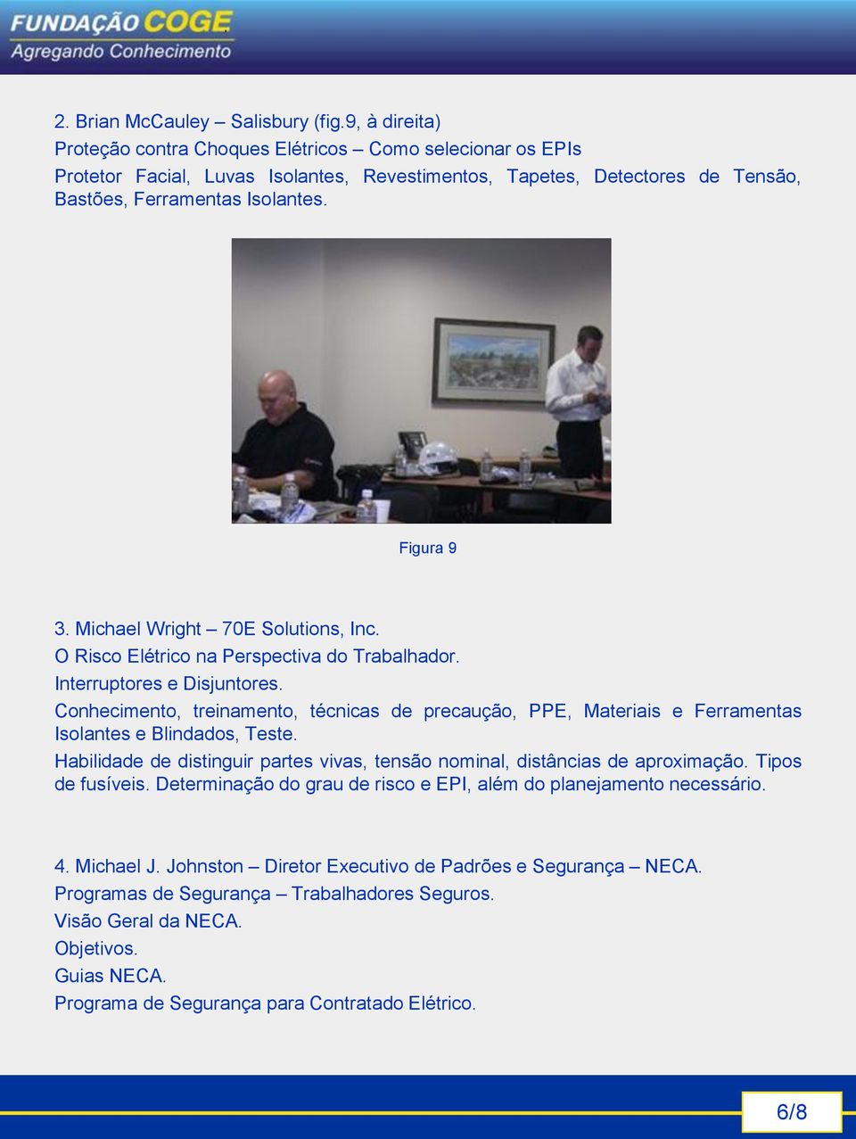 Michael Wright 70E Solutions, Inc. O Risco Elétrico na Perspectiva do Trabalhador. Interruptores e Disjuntores.