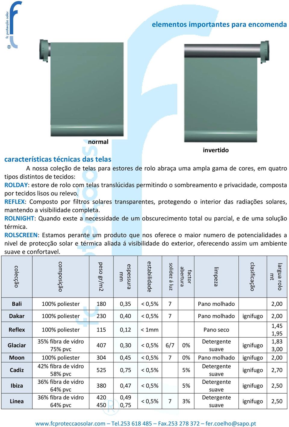 REFLEX: Composto por filtros solares transparentes, protegendo o interior das radiações solares, mantendo a visibilidade completa.