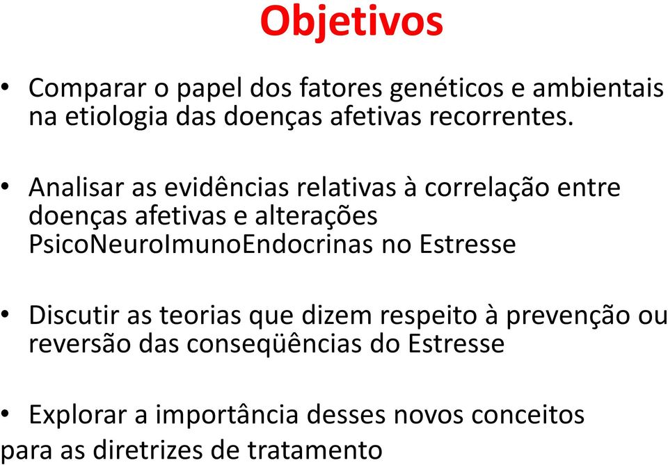 Analisar as evidências relativas à correlação entre doenças afetivas e alterações